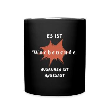 Humorvolles Wochenende Spruchdesign - Tasse einfarbig - Schwarz - Vorne