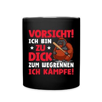 Vorsicht Ich Bin Zu Dick Zum Wegrennen Ich Kämpfe - Tasse einfarbig - Schwarz - Vorne