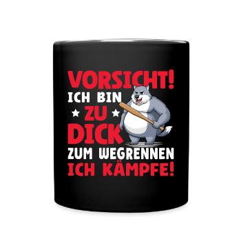 Vorsicht Ich Bin Zu Dick Zum Wegrennen Ich Kämpfe - Tasse einfarbig - Schwarz - Vorne