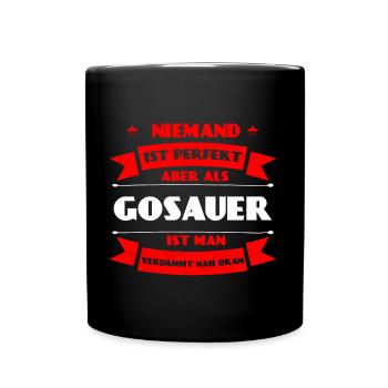 Perfekter Gosauer - Gosau Oberösterreich Austria - Tasse einfarbig - Schwarz - Vorne