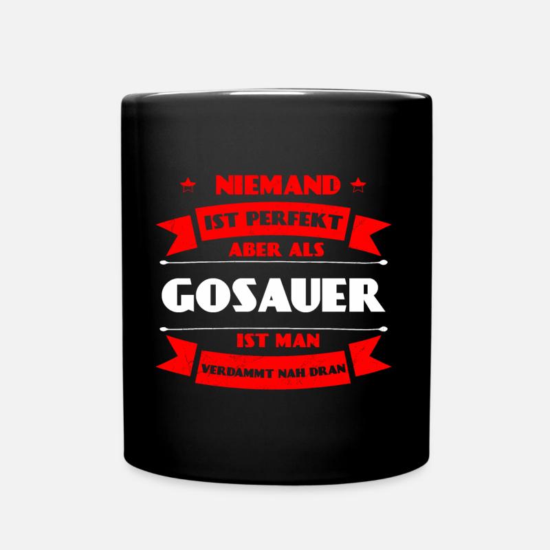 Perfekter Gosauer - Gosau Oberösterreich Austria - Tasse einfarbig - Schwarz