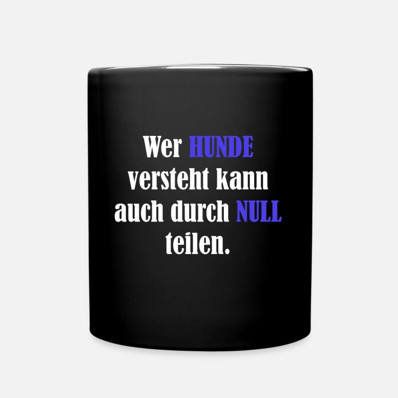 Wer Hunde versteht kann auch durch Null teilen - Tasse einfarbig - Schwarz