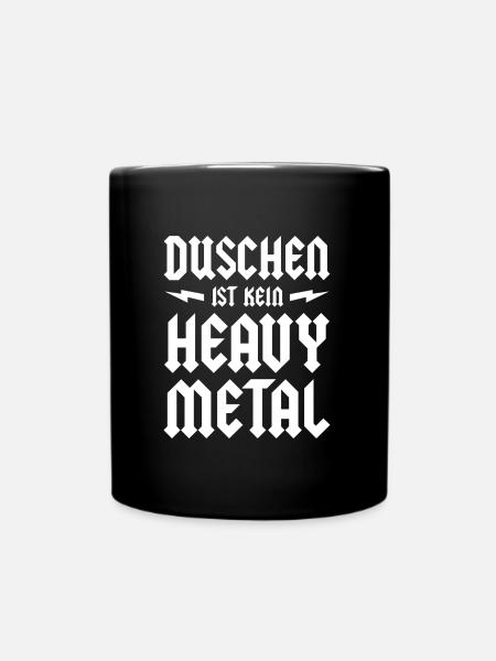Duschen ist kein Heavy Metal Festival Fan Geschenk - Tasse einfarbig - Schwarz