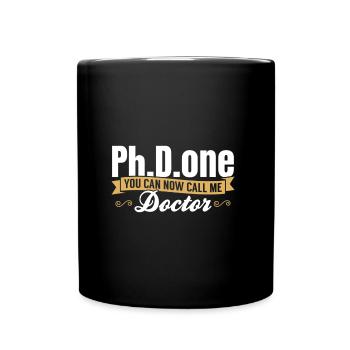 Ph.D. Done You Can Now Call Me Doctor Gift - Full Colour Mug - black - Front