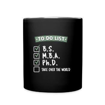 To-Do-List B.S. M.B.A. Ph.D. Take Over The World - Full Colour Mug - black - Front