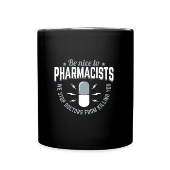 Be Nice To Pharmacists Stop Doctors Gift - Full Colour Mug - black - Front