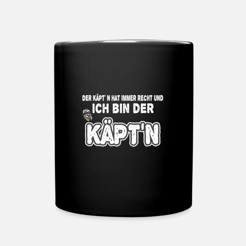 Der Käpt n hat immer recht und ich bin der Käptn - Tasse einfarbig - Schwarz