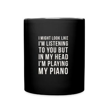 In My Head I'm Playing My Piano - Full Colour Mug - black - Front