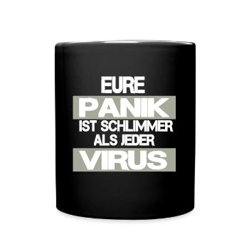 EURE PANIK IST SCHLIMMER ALS JEDER VIRUS - Tasse einfarbig - Schwarz - Vorne