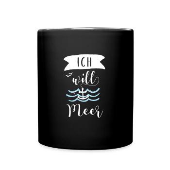 Ich will Meer - Tasse einfarbig - Schwarz - Vorne