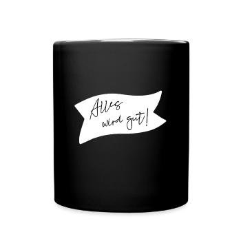 Alles wird gut! - Tasse einfarbig - Schwarz - Vorne