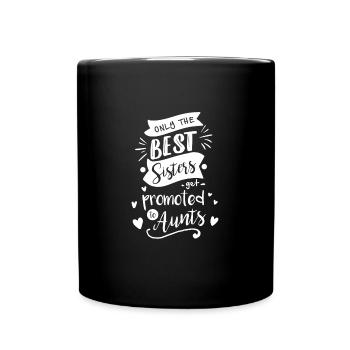 Only the best sisters get promoted to Aunts - Mug uni - noir - Devant