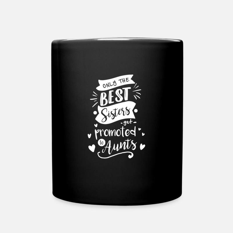 Only the best sisters get promoted to Aunts - Full Colour Mug - black