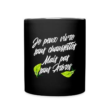 Je peux vivre sans chaussettes mais pas sans arbre - Mug uni - noir - Devant