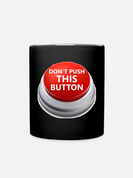 Don´t push this button - Tasse einfarbig - Schwarz