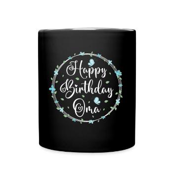 Happy Birthday Oma Geburtstag Geschenk - Tasse einfarbig - Schwarz - Vorne
