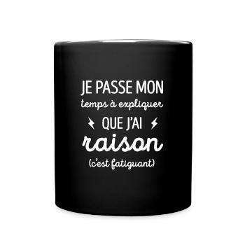 JE PASSE MON TEMPS A EXPLIQUER QUE J'AI RAISON - Mug uni - noir - Devant
