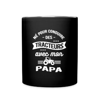 NÉ POUR CONDUIRE DES TRACTEURS AVEC MON PAPA - Mug uni - noir - Devant