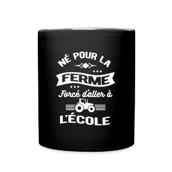 NÉ POUR LA FERME FORCÉ D'ALLER À L'ÉCOLE - Mug uni - noir - Devant