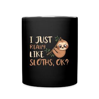 Sloth I Just Really Like Sloths OK - Full Colour Mug - black - Front