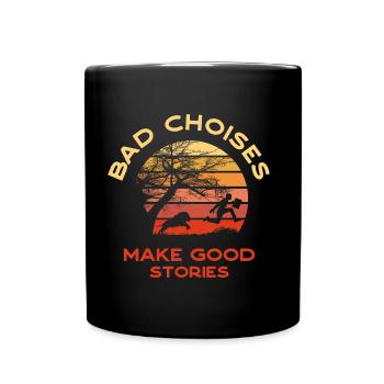 Bad choises make good stories | Retro Sunset - Tasse einfarbig - Schwarz - Vorne