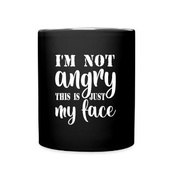 I m not angry this is just my face - Tasse einfarbig - Schwarz - Vorne