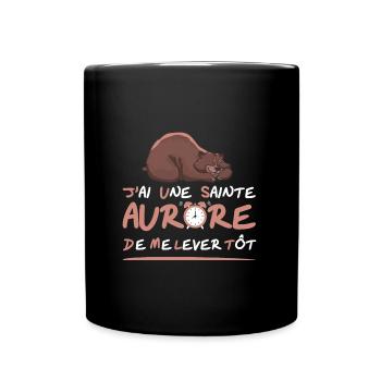J'AI UNE SAINTE AURORE DE ME LEVER TÔT ! (blanc) - Mug uni - noir - Devant