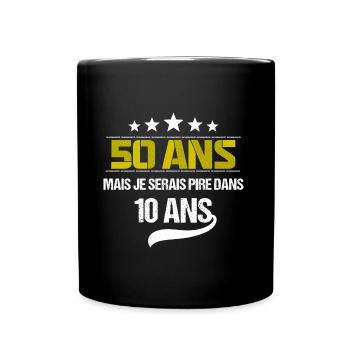 50 ans mais je serais pire dans 10 ans - Mug uni - noir - Devant