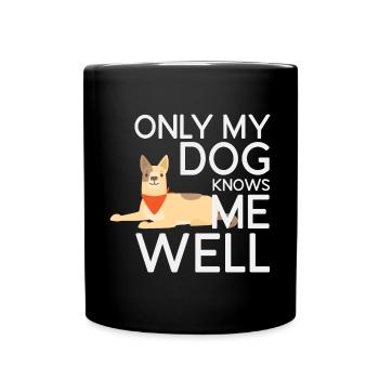 Only My Dog Knows Me Well - Full Colour Mug - black - Front