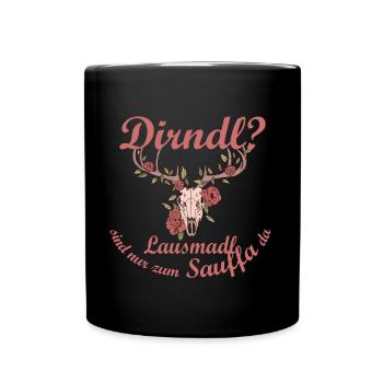 Dirndl brauch ich nicht Lausmadl sind zum Sauffa d - Tasse einfarbig - Schwarz - Vorne