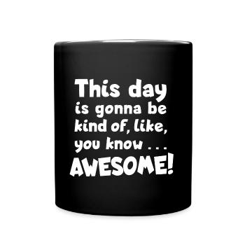 Awesome day! Optimismus, Toller Tag - Tasse einfarbig - Schwarz - Vorne