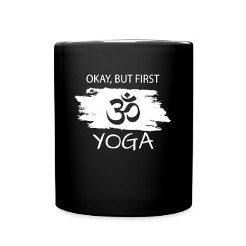 Okay but first Yoga - Tasse einfarbig - Schwarz - Vorne
