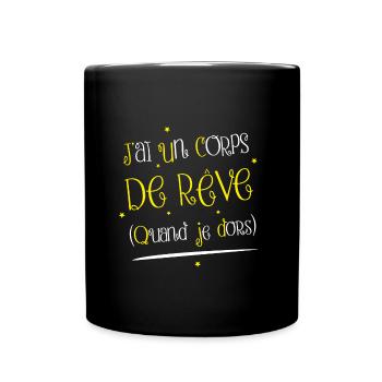 J'AI UN CORPS DE RÊVE ! (QUAND JE DORS) - Mug uni - noir - Devant