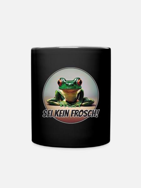 Sei kein Frosch - Tasse einfarbig - Schwarz