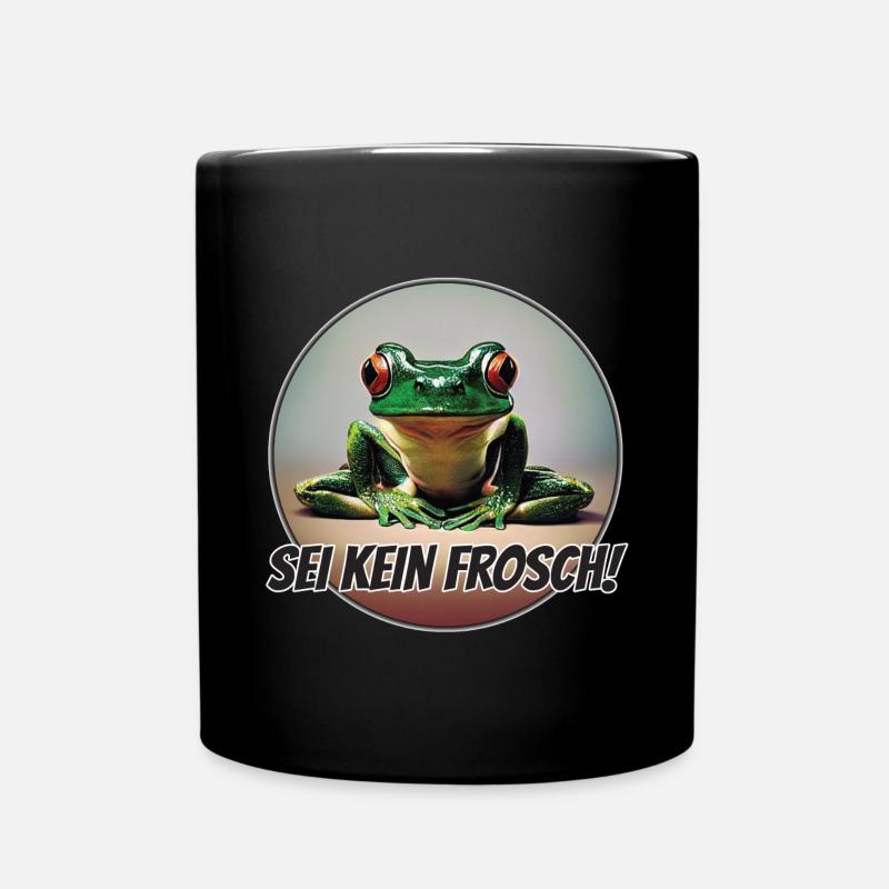 Sei kein Frosch - Tasse einfarbig - Schwarz