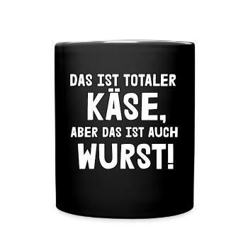 Das ist totaler Käse - Tasse einfarbig - Schwarz - Vorne
