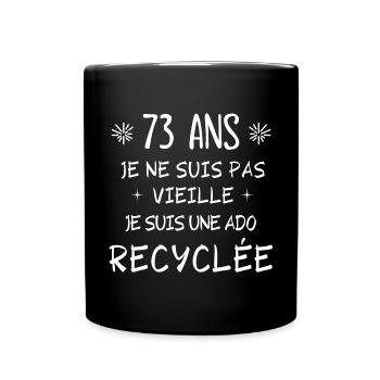 ado recyclée, anniversaire 73 ans, j'ai 73 ans - Mug uni - noir - Devant