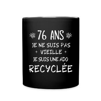 ado recyclée, anniversaire 76 ans, j'ai 76 ans - Mug uni - noir - Devant