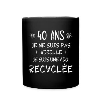 ado recyclée, anniversaire 40 ans, j'ai 40 ans - Mug uni - noir - Devant