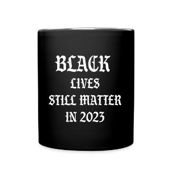 La vie des Noirs compte toujours en 2023 - Mug uni - noir - Devant