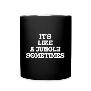 It's like a Jungle sometimes - Full Colour Mug - black - Front