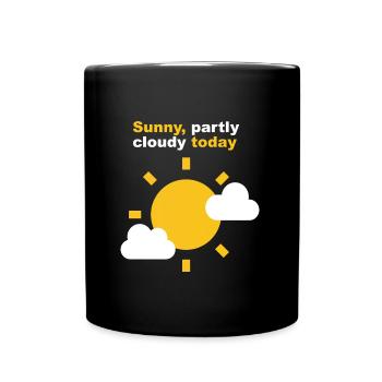 Sunny partly cloudy today - Full Colour Mug - black - Front