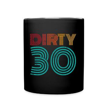 Dirty 30 30th Birthday Gift - Full Colour Mug - black - Front
