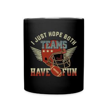 American Football I Just Hope Both Teams Have Fun - Full Colour Mug - black - Front