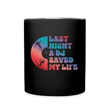 Last night a dj saved my life - Full Colour Mug - black - Front