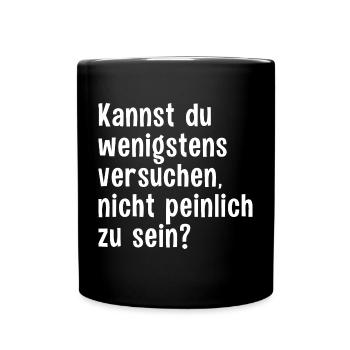 Peinlich Spruch Sarkasmus Ironie Peinliche Leute - Tasse einfarbig - Schwarz - Vorne