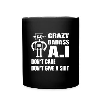 CRAZY BADASS A.I DON'T CARE DON'T GIVE A SHIT - Tasse einfarbig - Schwarz - Vorne