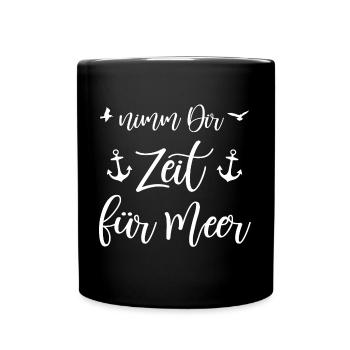 Meer Nimm Dir Zeit für Meer cooles Küste Meer - Tasse einfarbig - Schwarz - Vorne