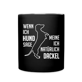 Wenn ich Hund sage meine ich Dackel Dackelspruch - Tasse einfarbig - Schwarz - Vorne