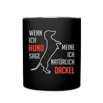 Wenn ich Hund sage meine ich Dackel Dackelspruch - Tasse einfarbig - Schwarz - Vorne